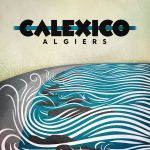 Foto: Calexico - "Algiers" - Copyright: ANTI-
