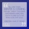 Foto: "Tell Lord Tywin, Winter is coming for him. Twenty thousand Northerners marching south to find out if he really does shit gold." - Robb Stark in #1.08 Das spitze Ende von "Game of Thrones"